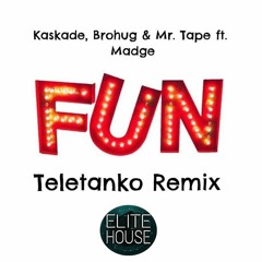 Kaskade, BROHUG & Mr. Tape (feat. Madge) - FUN (Teletanko Remix)(Free Download)