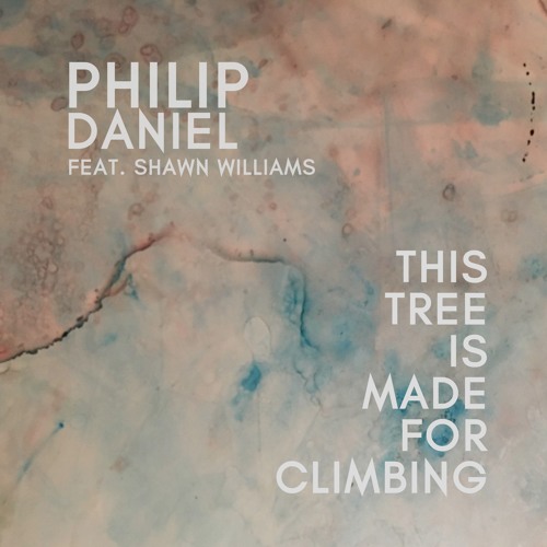 This Tree Is Made for Climbing - Philip Daniel and Shawn Williams