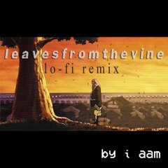 Leaves from the Vine - Lo-fi Remix
