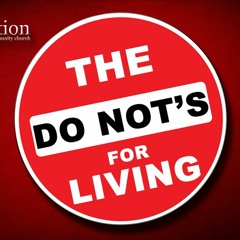 The "Do Not's" for Living - Pt. 3 - Do Not Worry    07-22-2018