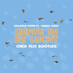 Kraantje Pappie - Liefde In De Lucht (Chick Flix Bootleg)