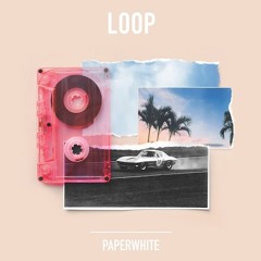 Paperwhite - "Loop" (Sad Alex Remix)