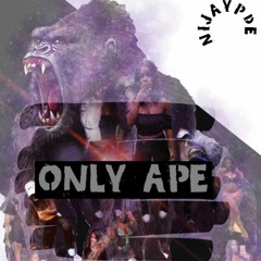 Only Ape - Nijaypde (prod. FLAMEE)