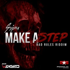 SNIPA - MAKE A STEP ( BAD RULES RIDDIM )
