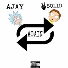 AJay X 2Solid - Again (Prod. Dirty Sosa)