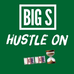 BIG S - HUSTLE ON