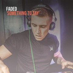 FREE DOWNLOAD: FADED - Something To Say