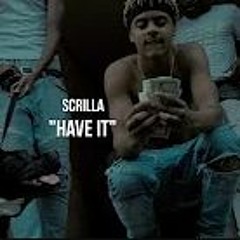 Scrilla - Have It