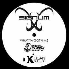 Signum - What Ya Got For Me (Decor & Dean Kiely Remix)