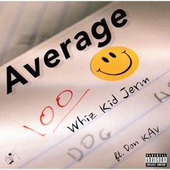 Average - Whiz Kid Jerm Ft. Don Kav