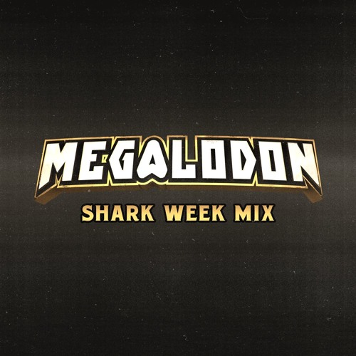 Megalodon Shark Week Mix