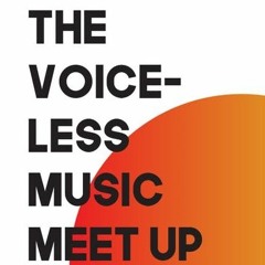 The Voiceless Meet Up Playlist