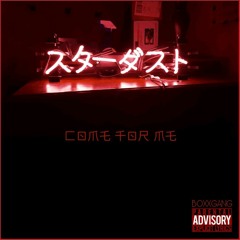 COME FOR ME