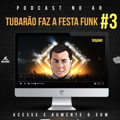 TUBARÃO FAZ A FRESTA FUNK #3