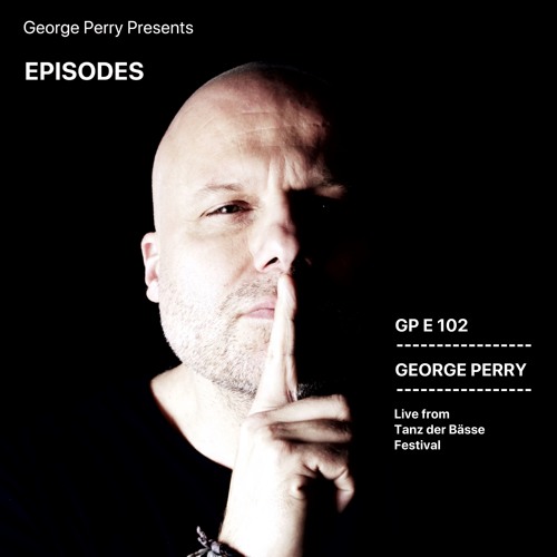 GPE102 - George Perry live from Tanz der Bässe Festival