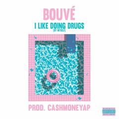 I Like Doing Drugs [By Myself] (Prod. CashMoneyAP)