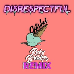 G4SHI - Disrespectful (Ricky Breaker  Remix)