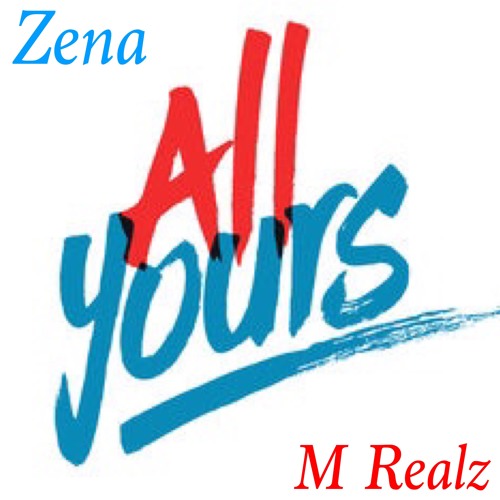 All Yours ( feat. M Realz )