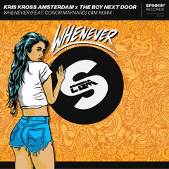 Kris Kross Amsterdam X The Boy Next Door - Whenever (CBM Remix)