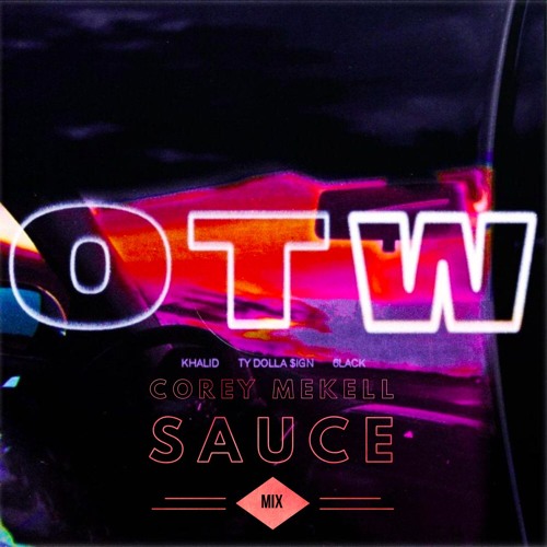 Khalid, 6lack, Ty Dolla $ign OTW (COREY MEKELL COVER)