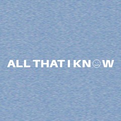 All That I Know (Ft. Raven J)