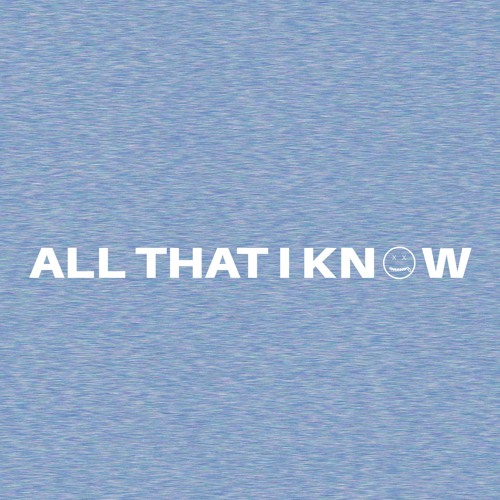 All That I Know (Ft. Raven J)