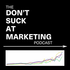 Don't Suck at Marketing, Episode 2