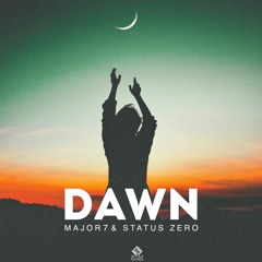 Major7 & Status Zero - DAWN (Sample)Released 04/08/2018 @ X7M Records