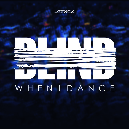 Genox - Blind When I Dance