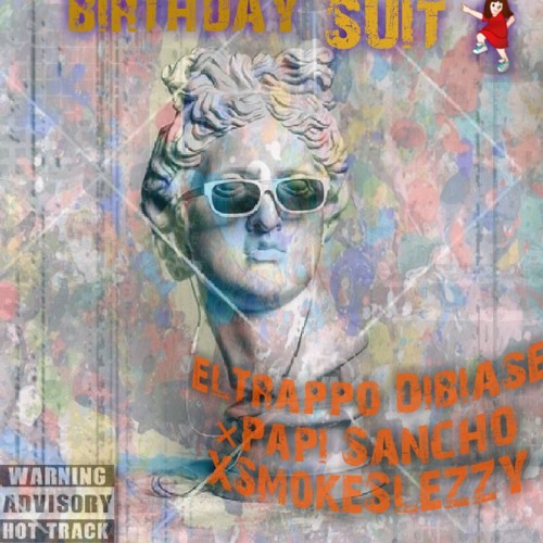 Birthday Suit xElTrappo xPapi Sancho x SmokeSlezzy  Prod ZachOnTheTrack
