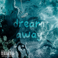 Dream Away (STREAM ON SPOTIFY AND APPLE MUSIC)