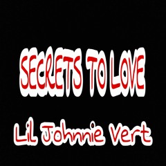 Secret To Love - Lil Johnnie Vert