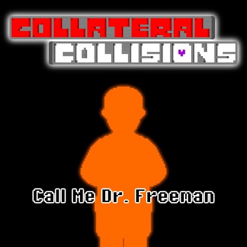 [Undertale AU - Collateral Collisions] Call Me Dr. Freeman