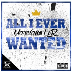 Marciano YR - All I Ever Wanted