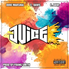 Juice (Ft. C.Davis & E - Dave)