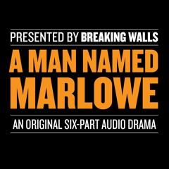 A Man Named Marlowe: An Original Six-Part Audio Drama
