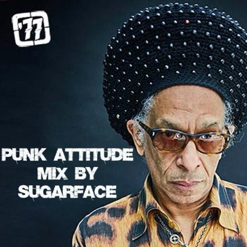 Stream Punk Attitude Mix for 77 Montreal with Don Letts by Sugarface BelFo  | Listen online for free on SoundCloud