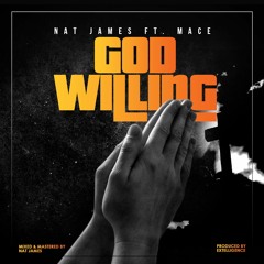 God Willing ft. Mace {Prod. by Extelligence}