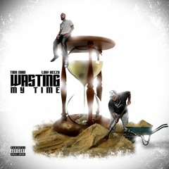 Wasting My Time || Low keezy feat Tinn Man