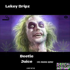 beetle juice (Yes Indeed Remix)