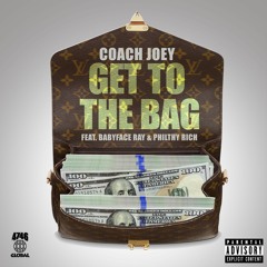 Coach Joey feat. BabyFace Ray & Philthy Rich - Get To The Bag [produced by EJ Beats]