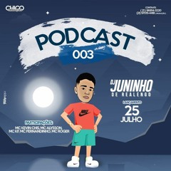 PODCAST 003 (( DJ JUNINHO FAIXA PRETA )) 2K18