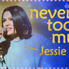 Never too much - Jessie J - Singer 2018