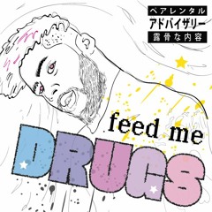 FEED ME DRUGS (PROD BY KAIRO)