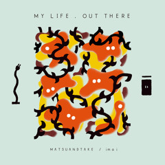 MATSUANDTAKE - My Life (BUDDHAHOUSE Life's a Bitch Mix)