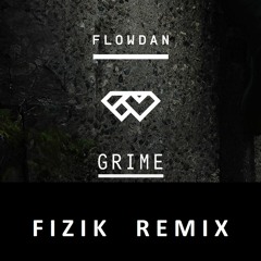 Flowdan - Grime (Fizik remix) *Free download*