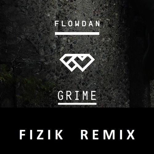 Flowdan - Grime (Fizik remix) *Free download*