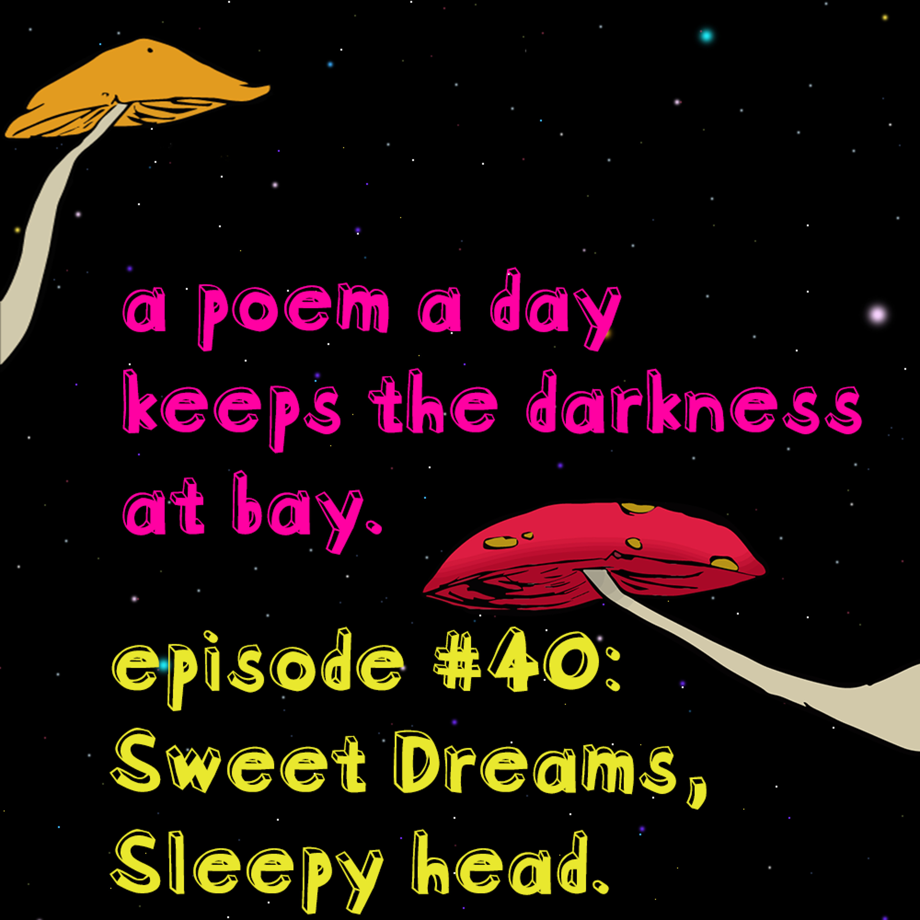 A Poem a Day Keeps the Darkness at Bay - EP40 - Sweet Dreams, Sleepy Head