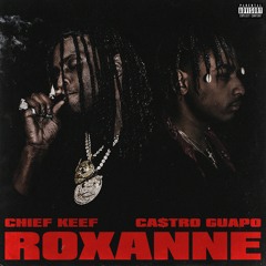 ROXANNE ft. Chief Keef & Ca$tro Guapo