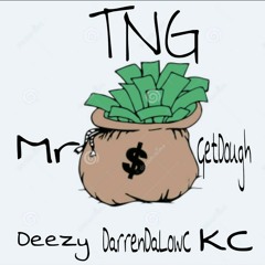 TNG (Deezy,DarrenDaLowc,KC)- Mr. Get dough IG: officialtopnotchgang